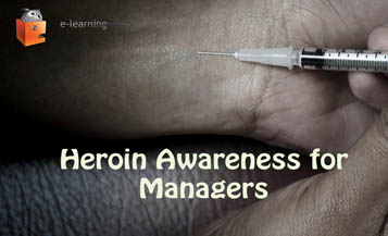 Heroin Awareness for Managers e-Learning